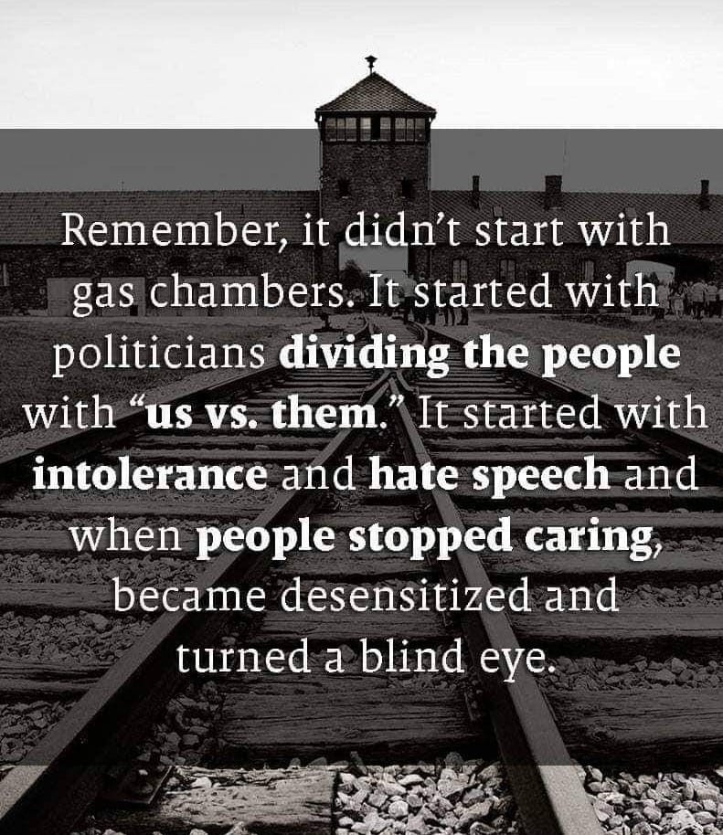 It didn't start with the gas chamber, it started with politicians dividing people