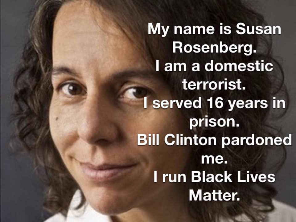 Susan Rosenberg, domestic terrorist, head of BLM, pardoned by Bill Clinton