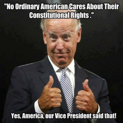 Joe Biden says no ordinary citizen cares about their constitutional rights.